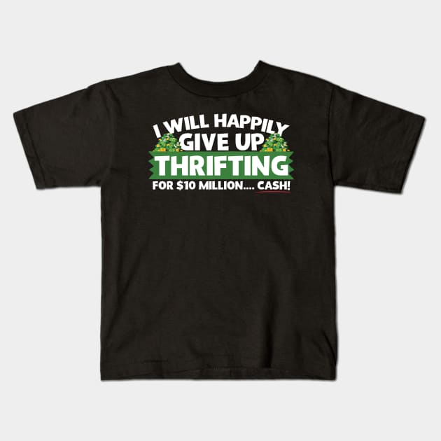 I Will Happily Give Up Thrifting Kids T-Shirt by thingsandthings